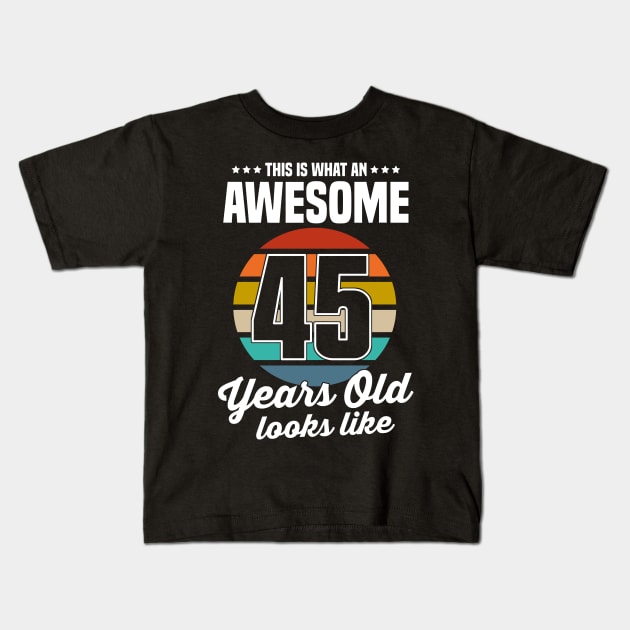 Vintage This Is What An Awesome 45 Years Old Looks Like Kids T-Shirt by trainerunderline